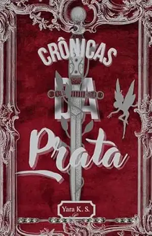 Crônicas da Prata – Yara K. S.