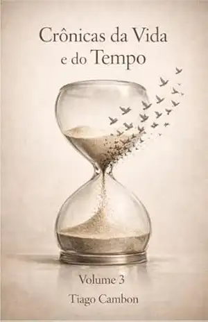 Crônicas da Vida de do Tempo (Trilogia da Alma Livro 3) – Tiago CAMBON