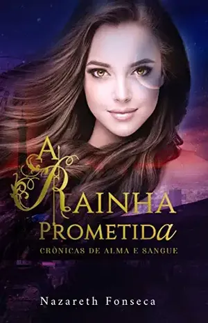 Crônicas de Alma e Sangue: A Rainha Prometida – Nazareth Fonseca