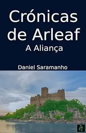 Crónicas de Arleaf: A Aliança - Daniel Saramanho