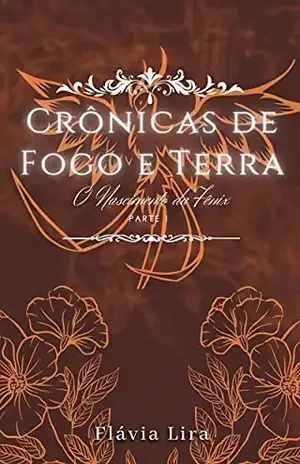 Crônicas de Fogo e Terra: O Nascimento da Fênix, #1 - Flávia Lira