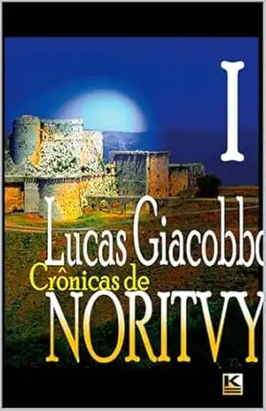 Crônicas de Noritvy: Livro I – Lucas Giacobbo