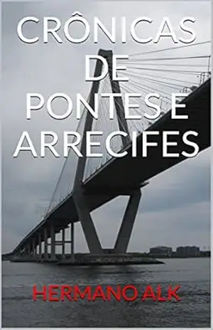 CRÔNICAS DE PONTES E ARRECIFES - HERMANO ALK