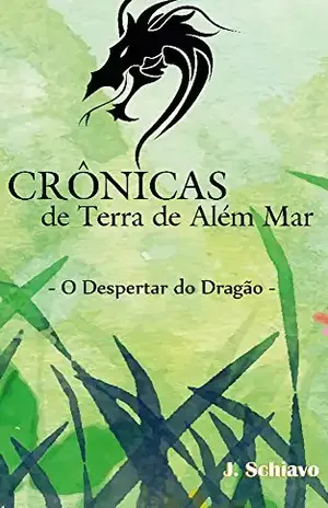 Crônicas de Terra de Além Mar – O Despertar do Dragão - Juliano Schiavo