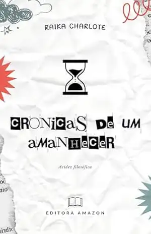 Crônicas de um amanhecer: Acidez filosófica – Raika Charlote
