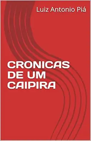 CRONICAS DE UM CAIPIRA - Luiz Antonio Piá