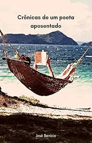 Crônicas de um poeta aposentado – José Benício