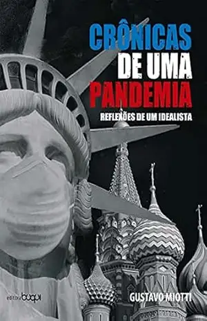 Crônicas de uma pandemia: reflexões de um idealista - Gustavo Miotti