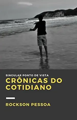 Crônicas do Cotidiano: Singular ponto de vista - Rockson Costa Pessoa