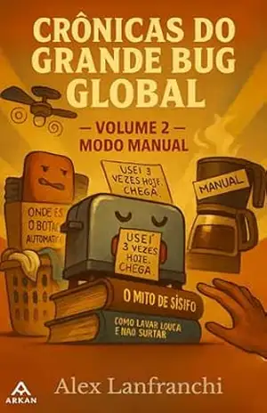 Crônicas do Grande Bug Global Volume 2: O Modo Manual – Alex Lanfranchi