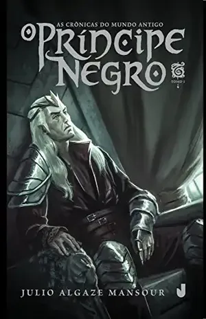 Crônicas do mundo antigo: O príncipe negro - Julio Algaze Mansour