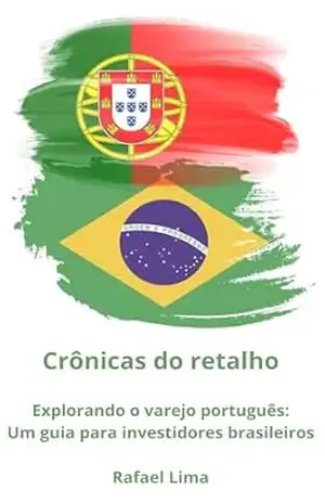 Crônicas do retalho: Explorando o varejo português . Um guia para empreendedores brasileiros - Rafael  T F de Lima