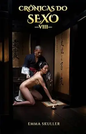 CRÔNICAS DO SEXO – VIII – – Emma Skuller