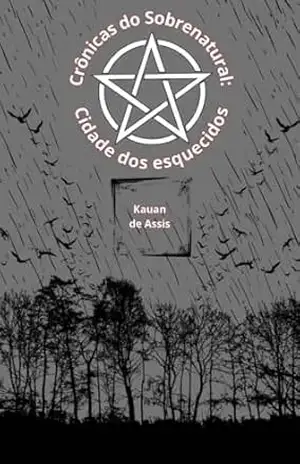 Crônicas do Sobrenatural: Cidade dos Esquecidos – Kauan de Assis