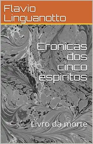Cronicas dos cinco espiritos: Livro da morte - Flavio Linguanotto