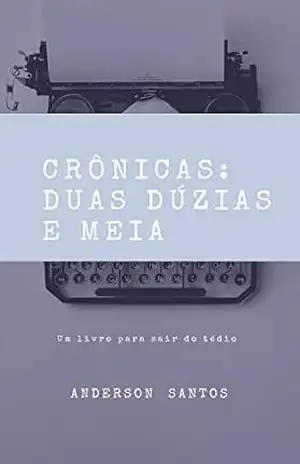 Crônicas: Duas dúzias e meia – Anderson Santos
