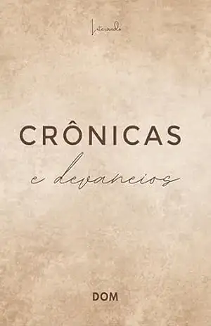Crônicas e devaneios – Dom Silva