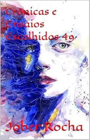 Crônicas e Ensaios Escolhidos 49 – Jober Rocha