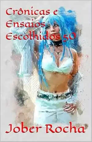 Crônicas e Ensaios Escolhidos 50 – Jober Rocha