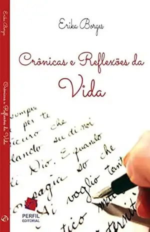 Crônicas e Reflexões da Vida – Erika Borges