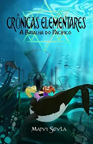 Crônicas Elementares: A Batalha do Pacífico - Majvi Sevla
