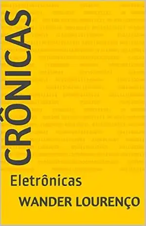 Crônicas: Eletrônicas – Wander Lourenço