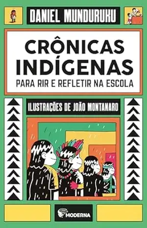 Crônicas Indígenas Para Rir E Refletir Na Escola – Daniel Munduruku