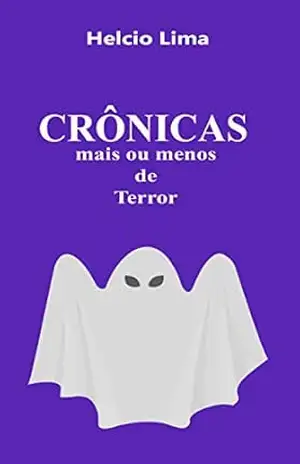 Crônicas mais ou menos de terror – Helcio Lima