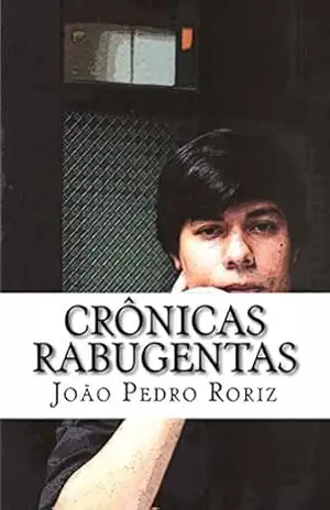 Crônicas rabugentas – João Pedro Roriz