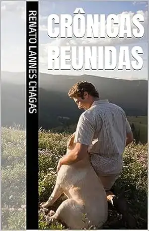 CRÔNICAS REUNIDAS – RENATO LANNES CHAGAS