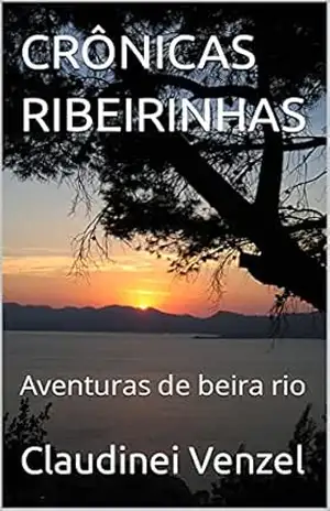 CRÔNICAS RIBEIRINHAS: Aventuras de beira rio – C. Venzel