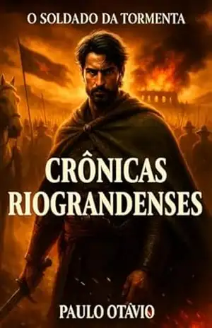 CRÔNICAS RIOGRANDENSES – O SOLDADO DA TORMENTA – PAULO  OTÁVIO