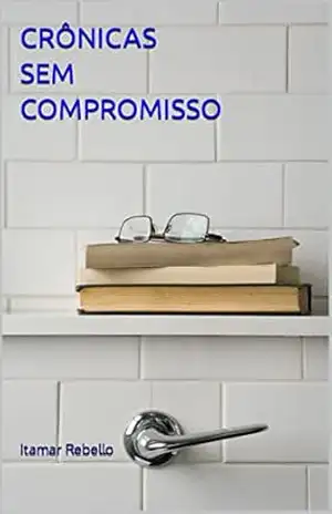 Crônicas sem compromisso – Itamar Rebello
