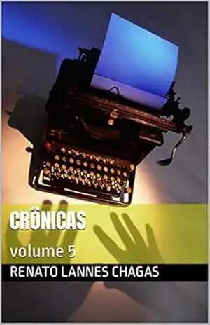 Crônicas: volume 5 – Renato Lannes Chagas