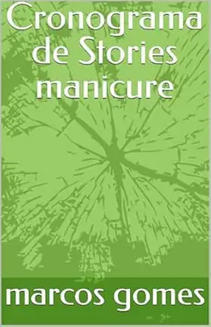 Cronograma de Stories manicure – marcos gomes