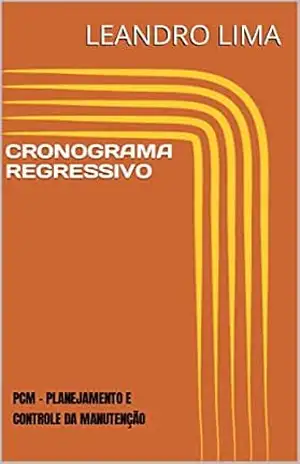 CRONOGRAMA REGRESSIVO: PCM – PLANEJAMENTO E CONTROLE DA MANUTENÇÃO – LEANDRO LIMA