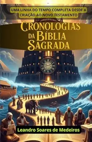 Cronologias Da Bíblia Sagrada – Leandro Soares De Medeiros