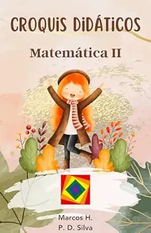 Croquis Didáticos: Matemática II – Ensino Médio – Marcos H. P. D. Silva