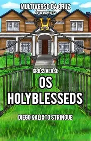 Crossverse: Os Holyblesseds (Crossverse: O Multiverso da Cruz) - Diego Kalixto Stringue Dos Santos 