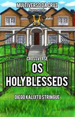 Crossverse Os Holyblesseds – Diego Kalixto Stringue