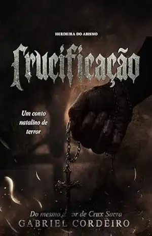 CRUCIFICAÇÃO: Herdeira do Abismo (Amaldiçoados) - Gabriel Cordeiro