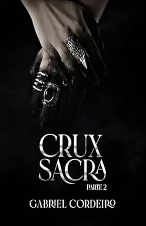 Crux Sacra Parte II – Gabriel  Cordeiro