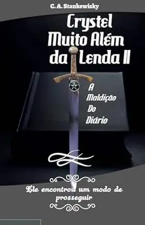 Crystel Muito Além Da Lenda 2: A Maldição Do Diário – Carlos Stankewisky