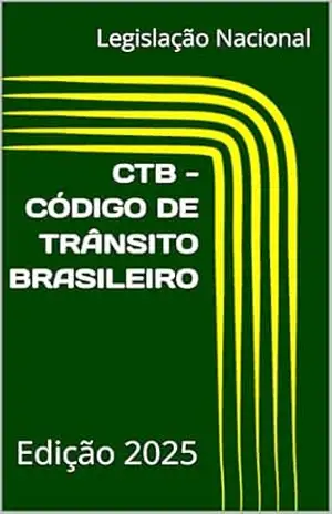 CTB – CÓDIGO DE TRÂNSITO BRASILEIRO: Edição 2025 – Legislação Nacional
