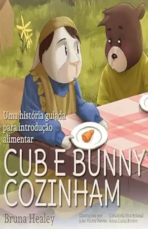 Cub e Bunny Cozinham: Uma história guiada para introdução alimentar – Bruna  Healey