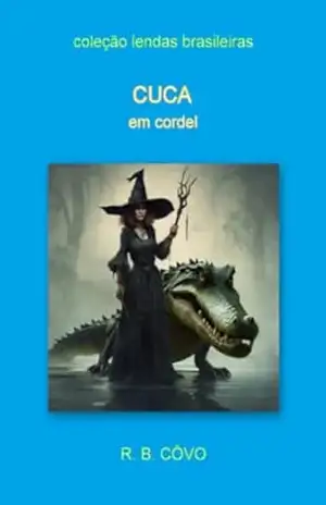 Cuca em cordel (Lendas brasileiras em cordel) – R. B.  Côvo