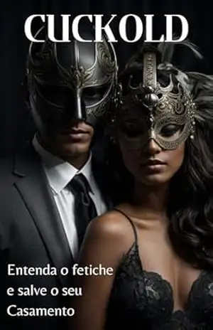 Cuckold – Entenda o fetiche e salve o seu casamento – José Geraldo Lages