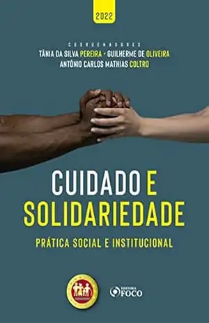 Cuidado e solidariedade: prática social e institucional – Acary Souza Bulle Oliveira