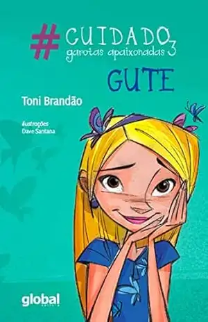 #Cuidado, garotas apaixonadas 3 – Gute (Toni Brandão) – Toni Brandão
