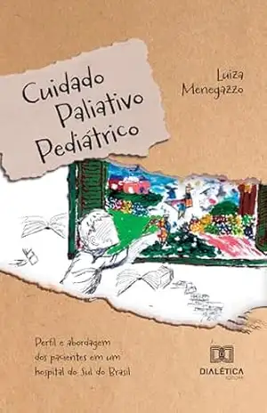 Cuidado Paliativo Pediátrico: Perfil e abordagem dos pacientes em um hospital do Sul do Brasil – Luiza Menegazzo